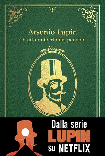 Gli otto rintocchi del pendolo. Arsenio Lupin - Maurice Leblanc - Libro Magazzini Salani 2022 | Libraccio.it
