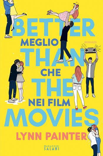 Better than the movies. Meglio che nei film - Lynn Painter - Libro Magazzini Salani 2023 | Libraccio.it