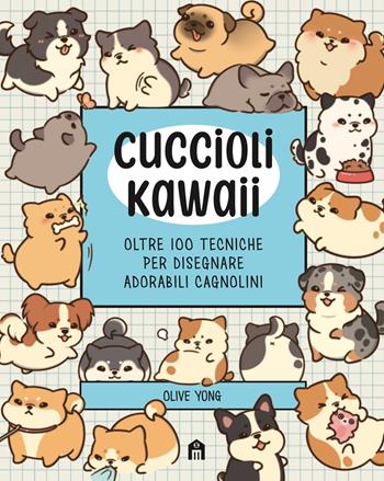 Cuccioli Kawaii. Oltre 100 tecniche per disegnare adorabili cagnolini. Ediz. illustrata - Olive Yong - Libro Magazzini Salani 2023, Libri activity | Libraccio.it