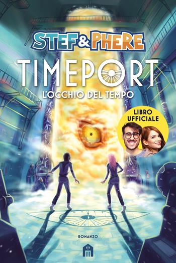 L'occhio del tempo. Timeport - Stef & Phere - Libro Magazzini Salani 2024 | Libraccio.it