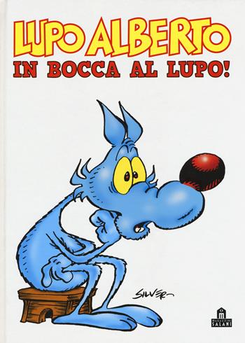 Lupo Alberto. In bocca al lupo! - Silver - Libro Magazzini Salani 2023, Fumetti | Libraccio.it