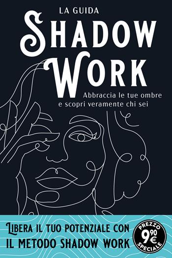 Shadow work. La guida. Abbraccia le tue ombre e scopri veramente chi sei - Bianca Marisol - Libro Magazzini Salani 2024 | Libraccio.it