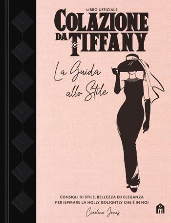 Colazione da Tiffany. La guida allo stile  - Libro Magazzini Salani 2024 | Libraccio.it