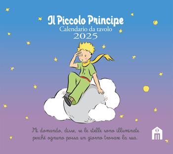 Il Piccolo Principe. Calendario da tavolo 2025 - Antoine de Saint-Exupéry - Libro Magazzini Salani 2024 | Libraccio.it