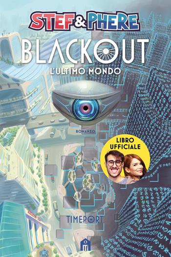 Blackout. L'ultimo mondo. Timeport - Stef & Phere - Libro Magazzini Salani 2024 | Libraccio.it