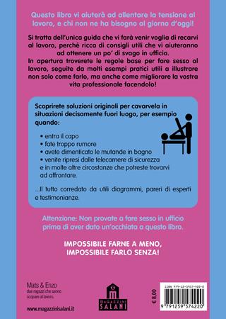 Come fare sesso al lavoro. L'arte di avere rapporti in azienda - Mats & Enzo - Libro Magazzini Salani 2024 | Libraccio.it