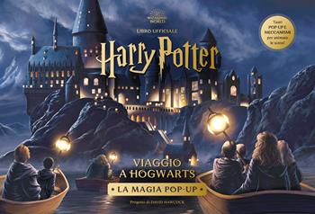 Harry Potter. Viaggio a Hogwarts. La magia pop-up. Ediz. a colori  - Libro Magazzini Salani 2024, J.K. Rowling's wizarding world | Libraccio.it