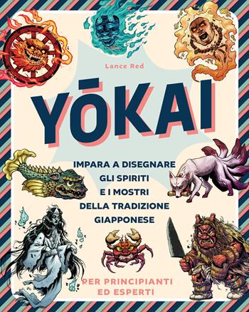 Yokai. Impara a disegnare gli spiriti e i mostri della tradizione giapponese - Lance Red - Libro Magazzini Salani 2025, Libri activity | Libraccio.it