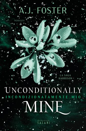 Unconditionally mine. Incondizionatamente mio. La saga Harrison - A.J. Foster - Libro Magazzini Salani 2025 | Libraccio.it