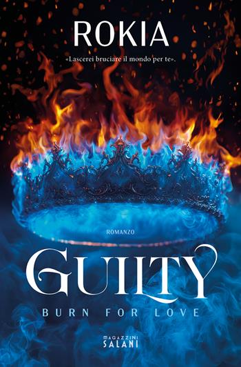 Guilty. Burn for love - Rokia - Libro Magazzini Salani 2025 | Libraccio.it