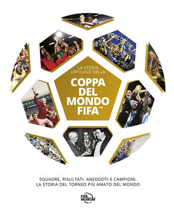 Coppa del mondo FIFA. La storia ufficiale. Ediz. illustrata  - Libro Magazzini Salani 2025 | Libraccio.it