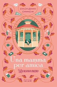 Una mamma per amica. Un nuovo inizio - Catherine Clark, Cathy East Dubowski - Libro Magazzini Salani 2025 | Libraccio.it