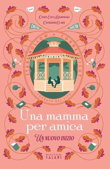 Una mamma per amica. Un nuovo inizio - Catherine Clark, Cathy East Dubowski - Libro Magazzini Salani 2025 | Libraccio.it