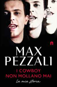 I Cowboy Non Mollano Mai. La Mia Storia