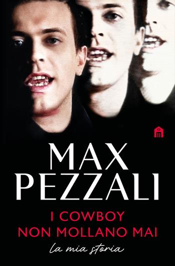 I cowboy non mollano mai. La mia storia - Max Pezzali - Libro Magazzini Salani 2025 | Libraccio.it