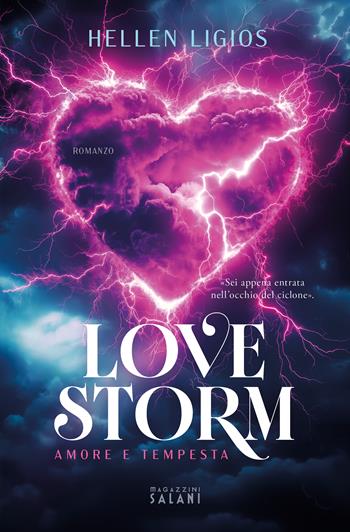 Love storm. Amore e tempesta - Hellen Ligios - Libro Magazzini Salani 2026 | Libraccio.it