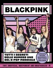 Blackpink. Tutti i segreti delle numero uno del K-pop mondiale