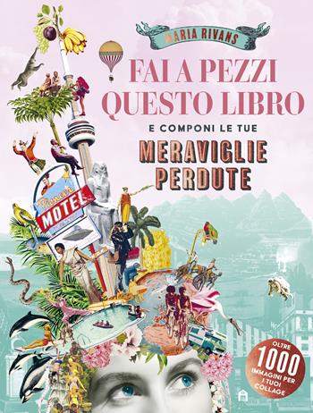 Fai a pezzi questo libro. Meraviglie perdute - Maria Rivans - Libro Magazzini Salani 2026 | Libraccio.it