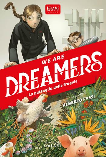 We are dreamers. La battaglia delle fragole - Alberto Fassi, Legami - Libro Magazzini Salani 2026 | Libraccio.it