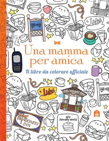 Una mamma per amica. Il libro da colorare ufficiale. Ediz. illustrata  - Libro Magazzini Salani 2026, Libri activity | Libraccio.it