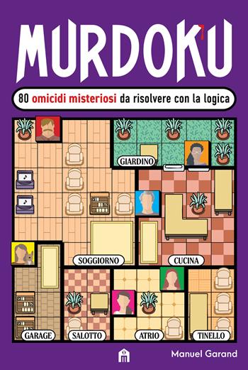 Murdoku. Vol. 1: 80 omicidi misteriosi da risolvere con la logica. Il primo libro che unisce crime e sudoku - Manuel Garand - Libro Magazzini Salani 2026 | Libraccio.it