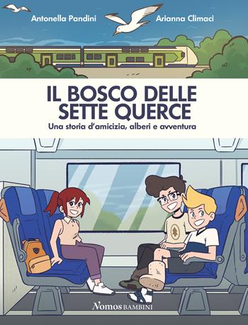 Il bosco delle sette querce. Una storia d'amicizia, alberi e avventura - Antonella Pandini - Libro Nomos Edizioni 2021, Nomos bambini | Libraccio.it