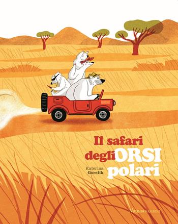 Il safari degli orsi polari. Ediz. a colori - Katerina Gorelik - Libro Nomos Edizioni 2021, Nomos bambini | Libraccio.it