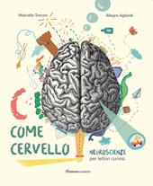 C come cervello. Neuroscienze per lettori curiosi. Ediz. a colori