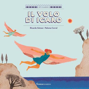 Il volo di Icaro. Ediz. a colori - Ricardo Gòmez - Libro Nomos Edizioni 2021, Nomos bambini | Libraccio.it