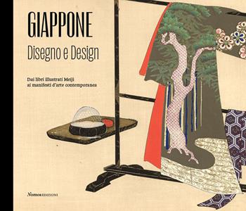 Giappone. Disegno e design. Dai libri illustrati Meiji ai manifesti d'arte contemporanea. Catalogo della mostra (Varese, 26 giugno 2021-11 settembre 2022). Ediz. illustrata - Eleonora Lanza - Libro Nomos Edizioni 2021, Cataloghi e mostre | Libraccio.it