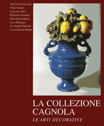 La collezione Cagnola. Le arti decorative. Ediz. illustrata. Vol. 2  - Libro Nomos Edizioni 2021, Arte | Libraccio.it