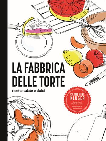 La fabbrica delle torte. Ricette salate e dolci - Catherine Kluger - Libro Nomos Edizioni 2021 | Libraccio.it