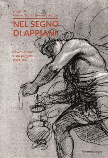 Nel segno di Appiani. Nove letture e un progetto d'artista  - Libro Nomos Edizioni 2021, Arte | Libraccio.it