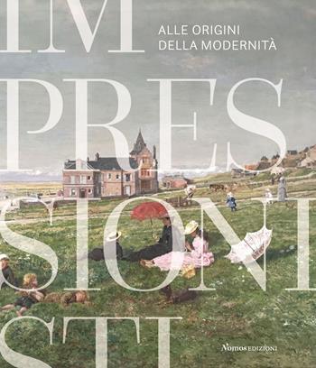 Impressionisti. Alle origini della modernità. Catalogo della mostra (Gallarate, 29 maggio 2021-9 gennaio 2022). Ediz. illustrata  - Libro Nomos Edizioni 2021, Cataloghi e mostre | Libraccio.it