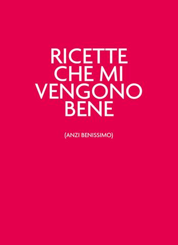 Ricette che mi vengono bene (anzi benissimo). Nuova ediz.  - Libro Nomos Edizioni 2021 | Libraccio.it