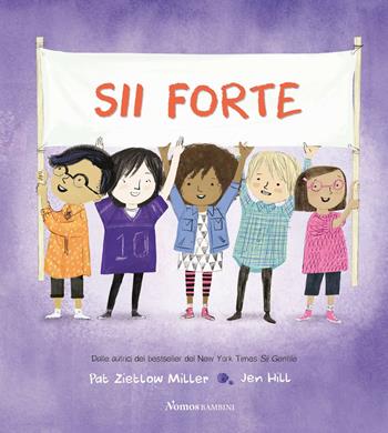 Sii forte. Ediz. a colori - Pat Zietlov Miller - Libro Nomos Edizioni 2022, Nomos bambini | Libraccio.it