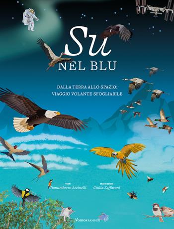 Su nel blu. Dalla terra allo spazio: viaggio volante sfogliabile. Ediz. a colori - Gianumberto Accinelli - Libro Nomos Edizioni 2022, Nomos bambini | Libraccio.it