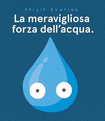 La meravigliosa forza dell'acqua. Ediz. a colori - Philip Bunting - Libro Nomos Edizioni 2023, Nomos bambini | Libraccio.it