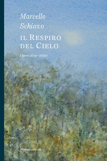 Marcello Schiavo. Il respiro del cielo. Opere 2019-2020. Ediz. a colori - Emma Zanella - Libro Nomos Edizioni 2022, Cataloghi e mostre | Libraccio.it