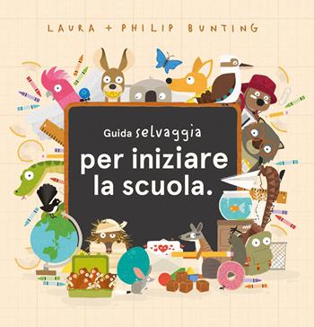 Guida selvaggia per iniziare la scuola - Laura Bunting, Philip Bunting - Libro Nomos Edizioni 2023, Nomos bambini | Libraccio.it