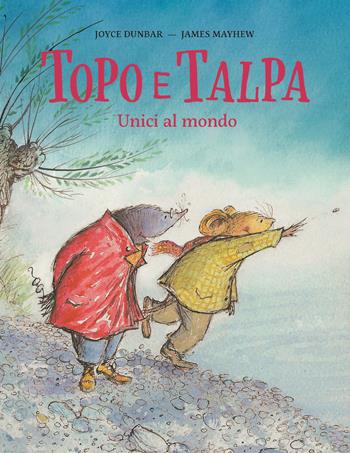 Topo e talpa. Unici al mondo. Ediz. a colori - Joyce Dunbar, James Mayhew - Libro Nomos Edizioni 2023, Nomos bambini | Libraccio.it