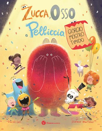 Zucca Osso e Pelliccia. Giorgio mostro timido. Ediz. a colori - Davide Calì - Libro Nomos Edizioni 2023, Nomos bambini | Libraccio.it