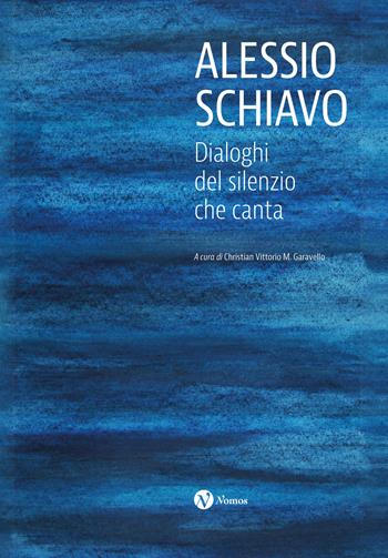 Alessio Schiavo. Dialoghi del silenzio che canta. Ediz. a colori  - Libro Nomos Edizioni 2023, Cataloghi e mostre | Libraccio.it