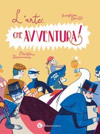 L'arte... che avventura! Ediz. a colori - Barbara Conti, Cristina Trapanese - Libro Nomos Edizioni 2023, Nomos bambini | Libraccio.it