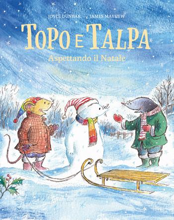 Topo e Talpa. Aspettando il Natale. Ediz. a colori - Joyce Dunbar, James Mayhew - Libro Nomos Edizioni 2023, Nomos bambini | Libraccio.it