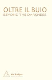 Oltre il buio-Beyond the darkness. Ediz. bilingue