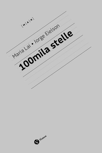 Maria Lai e Jorge Eielson. 100 mila stelle. Ediz. italiana e inglese  - Libro Nomos Edizioni 2023, Cataloghi e mostre | Libraccio.it