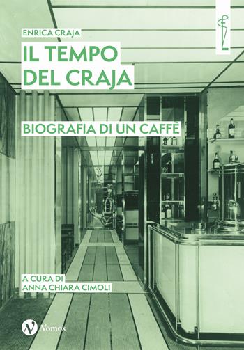 Il tempo del Craja. Biografia di un caffè - Enrica Craja - Libro Nomos Edizioni 2024, Archi | Libraccio.it