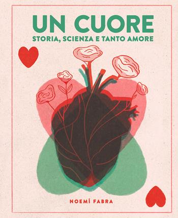 Un cuore. Storia, scienza e tanto amore. Ediz. a colori - Noemi Fabra - Libro Nomos Edizioni 2024, Nomos bambini | Libraccio.it
