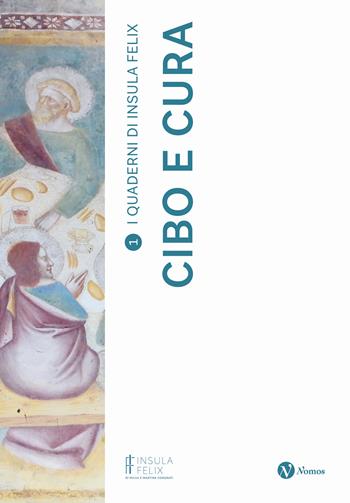 Cibo e cura  - Libro Nomos Edizioni 2024, I quaderni di Insula Felix | Libraccio.it